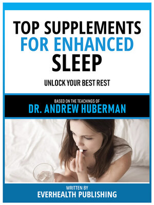 cover image of Top Supplements For Enhanced Sleep--Based On the Teachings of Dr. Andrew Huberman